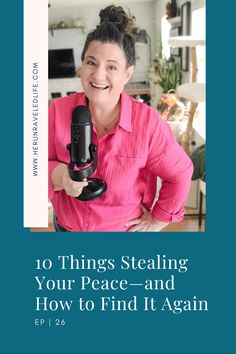 a woman holding a black object in her hands with the words 10 things stealing your peace and how to find it again