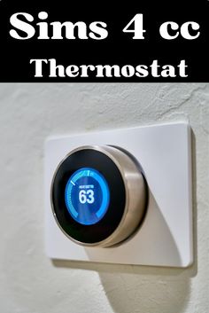 a thermostat on a wall with text saying sims 4 cc thermostat