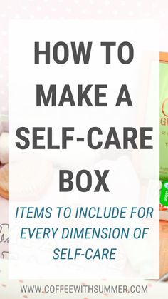 How To Make A Self-Care Box Dimensions Of Wellness, Self Care Bullet Journal, Care Box, Avocado Smoothie, Mental Training, Care Quotes, Intentional Living