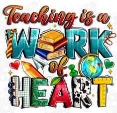 the words teaching is a work of heart surrounded by school supplies and books on a white background