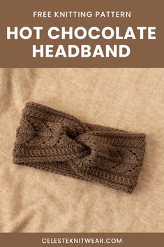 a knitted headband with the text free knitting pattern hot chocolate headband