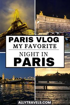 the eiffel tower in paris at night with text overlay that reads, paris vlog my favorite night in paris