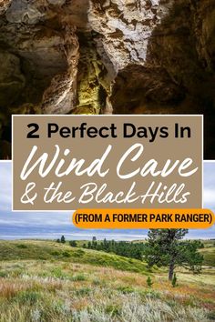 two different photos with the words 2 perfect days in wind cave and the black hills from a former park ranger