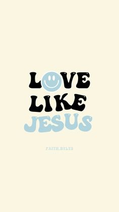 the words love like jesus are in black and blue on a white background with a smiley face