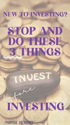 a pile of gold coins with a rock on top with invest written in gold and with text new to investing? stop and do these three things before investing the purpose of money Investing For Beginners, Start Investing, Financial Success, Follow For More