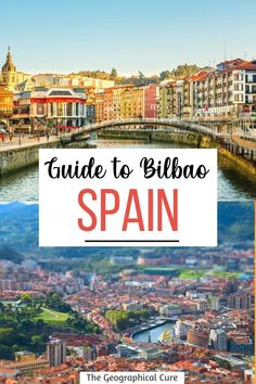 the cityscape of spain with text overlay that reads guide to bibao spain