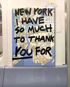 a subway sign that says, new york i have so much to thank you for