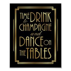 a black and gold poster with the words time to drink champagne and dance on the tables