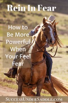 a man riding on the back of a brown horse with text overlay reading rein in fear how to be more powerful when your feel fear