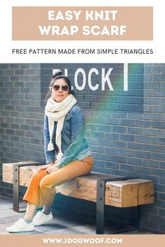 a woman sitting on a bench with the text easy knit wrap scarf free pattern made from simple triangles