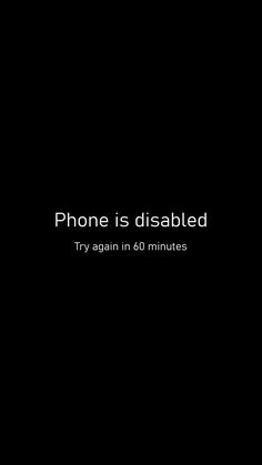 a black background with text that reads phone is disabled try again in 60 minutes