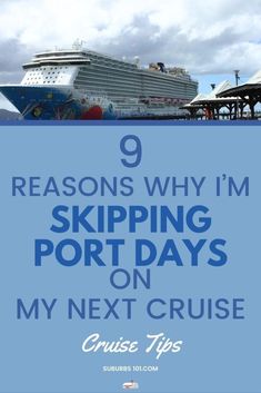 a cruise ship with the words 9 reasons why i'm skiping port days on my next cruise