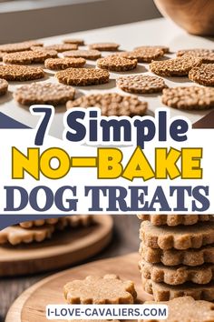 no bake dog treats stacked on top of each other with text overlay that reads 7 simple no - bake dog treats