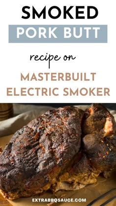 grilled pork on a cutting board with text overlay that reads smoked pork but recipe on masterbuilt electric smoker