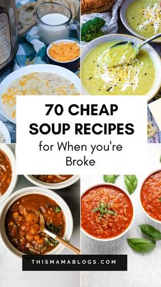 soup recipe collage with the words, 70 cheap soup recipes for when you're broke