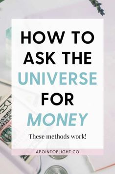 money with the words how to ask the universe for money in front of it and an image