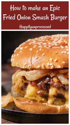 A juicy smash burger on a sesame seed bun with fried onions and melted cheese Smashed Onion Burger, Double Smash Burger, Smash Burger Recipe With Onions, Smash Onion Burger, Onion Smash Burger Recipe, Smashed Burgers Recipe, Onion Smash Burger, Burger Smash, January Food