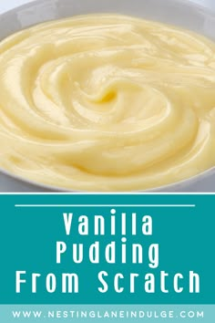 vanilla pudding in a white bowl with text overlay that reads vanilla pudding from scratch