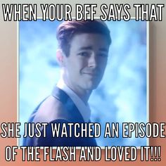 a man in a suit and tie with the caption when your be says that she just watched an episode of the flash and loved it