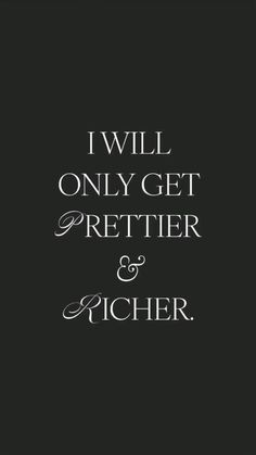 the words i will only get prettier and pitcher are shown in white on black