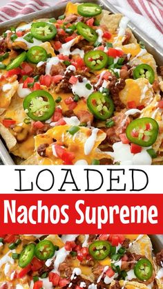 this loaded nachos supreme is the perfect appetizer for any mexican meal