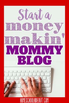 someone typing on a computer keyboard with the words start a money making mommy blog above it