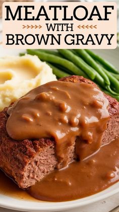 Meatloaf with brown gravy, served with mashed potatoes and green beans. Savory Meatloaf With Gravy, Meatloaf With Gravy Recipes Easy, Meatloaf With Onion Gravy, Meatloaf Recipes With Brown Gravy, Meatloaf With Brown Gravy, Meatloaf Gravy Recipe, Tender Meatloaf, Pork And Beef Meatloaf, Meatloaf And Potatoes