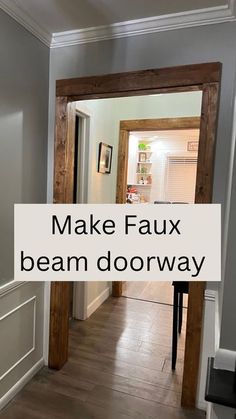 an open door with the words make faux beam doorway above it in front of a hallway