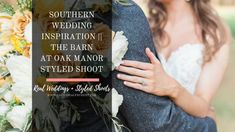 a bride and groom embracing each other with the words southern wedding inspiration ii, the barn at oak manor styled shoot