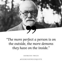 an old man with glasses and a quote on it that says, the more perfect a person is on the outside, the more demonss they have on the inside