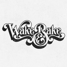 the words wake and bake written in black ink on a white paper with some type of