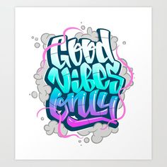 graffiti art print with the words good viber chill written in purple and blue ink