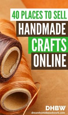 the words 40 places to sell handmade crafts online are in front of two spools of thread