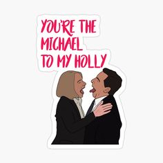 two people hugging each other with the words you're the michael to my holly