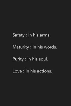 the words safety in his arms, maturity in his words purty in his soul love i'm his actions