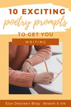 a person writing on a notebook with the title 10 exciting poetry prompts to get you writing