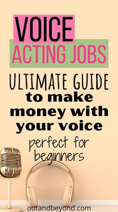 a microphone with the words voice acting jobs ultimate guide to make money with your voice perfect for beginners