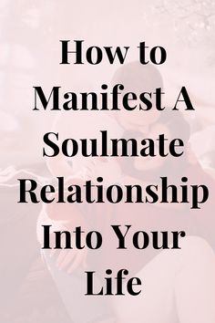 a woman sitting on top of a bed with the words how to manfest a soulmate relationship into your life