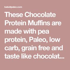 the words chocolate protein muffins are made with pea protein, pale low carb, grain free and taste like chocolate