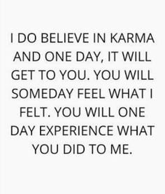 a quote that says i do believe in karma and one day it will get to you