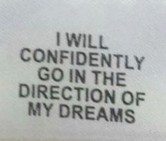 i will confidently go in the direction of my dreams written on a piece of paper