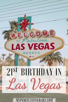 the las vegas sign with text overlay that reads, welcome to fabulous las vegas birthday in las vegas