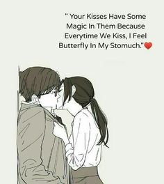 two people kissing in front of a white background with the caption, your kisses have some magic in them because everytime we kiss, i feel butterfly in my stomach