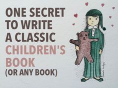 One Secret to Write a Classic Children's Book—Or Any Book Writing Kids Books, Writing Thoughts, Writing Picture Books, Writing Childrens Books, Classic Childrens Books, Childrens Books Illustrations, Good To Great, Book Writing, Book Writing Tips