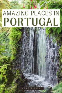 a waterfall surrounded by greenery with the words amazing places in portugal on it's cover