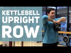 a man holding a kettlebell with the words kettlebell upright row