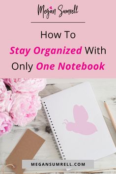 a notebook with the words how to stay organized with only one notebook on it and pink flowers