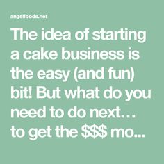 the idea of starting a cake business is the easy and fun bit but what do you need