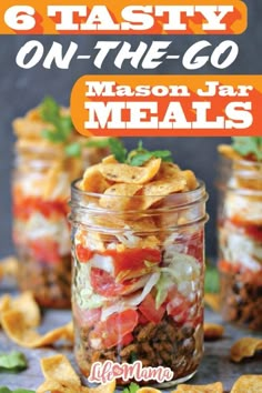 mason jar filled with taco salad and tortilla chips on the side text reads 6 tastyy on - the - go mason jar meals