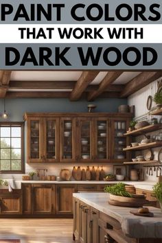 a kitchen with wooden cabinets and white walls, the words paint colors that work with dark wood